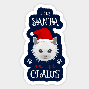 I AM SANTA AND I HAB CLAWS Cute Cat Sticker